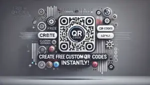 Create Free Custom QR Codes Instantly!